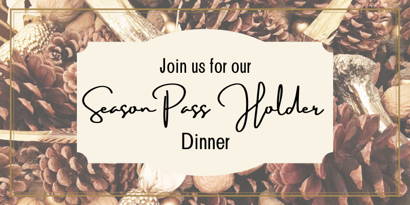 Season Pass Holder Dinner